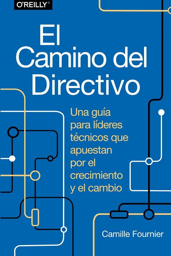 EL CAMINO DEL DIRECTIVO. UNA GUÍA PARA LÍDERES TÉCNICOS QUE APUESTAN POR EL CREC | 9788441548879 | FOURNIER, CAMILLE