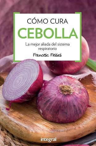 COMO CURA LA CEBOLLA | 9788491180852 | FOSSAS LLUSSA, FRANCESC J.