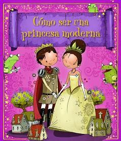 CÓMO SER UNA PRINCESA MODERNA | 9788448835620 | BEASCOA