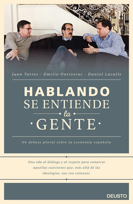 HABLANDO SE ENTIENDE LA GENTE | 9788423421060 | DANIEL LACALLE FERNANDEZ/EMILIO ONTIVEROS BAEZA/JUAN TORRES LÓPEZ