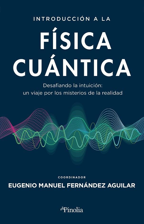 INTRODUCCIÓN A LA FÍSICA CUÁNTICA | 9788419878427 | EUGENIO MANUEL FERNÁNDEZ AGUILAR