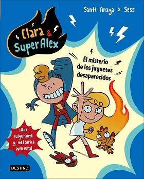 CLARA & SUPERALEX. EL MISTERIO DE LOS JUGUETES DESAPARECIDOS | 9788408175605 | ANAYA, SANTI/BOUDEBESSE, SESS