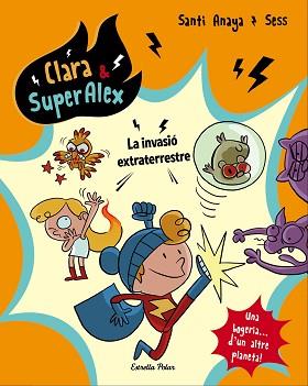 CLARA & SUPERÀLEX. LA INVASIó EXTRATERRESTRE | 9788491373803 | ANAYA, SANTI