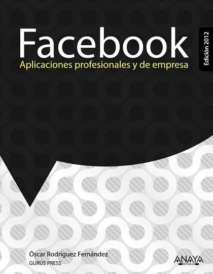 FACEBOOK : APLICACIONES PROFESIONALES Y DE EMPRESA | 9788441531192 | RODRIGUEZ FERNANDEZ, OSCAR [VER TITULOS]