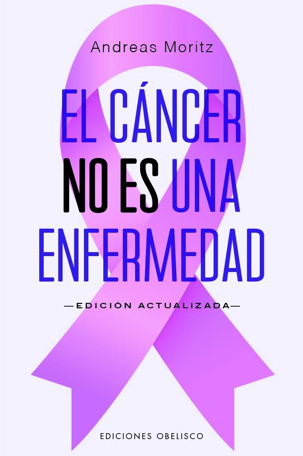 EL CÁNCER NO ES UNA ENFERMEDAD (N.E.) | 9788411722490 | MORITZ, ANDREAS