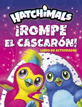 ¡ROMPE EL CASCARÓN! (HATCHIMALS. ACTIVIDADES) | 9788437201672 | VARIOS AUTORES