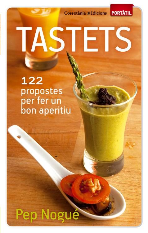 TASTETS : 122 PROPOSTES PER FER UN BON APERITIU | 9788490340011 | NOGUE I PUIGVERT, JOSEP [VER TITULOS]