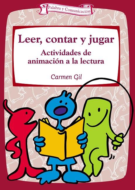 LEER, CONTAR Y JUGAR. ACTIVIDADES DE ANIMACION A LA LECTURA | 9788483166536 | GIL, CARMEN