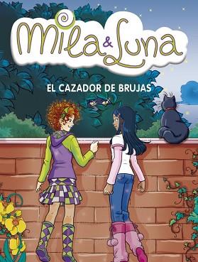 MILA & LUNA 8. EL CAZADOR DE BRUJAS | 9788484415961 | BAT,PRUNELLA