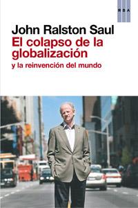 COLAPSO DE LA GLOBALIZACION Y LA REIN | 9788490063569 | RALSTON SAUL, JOHN