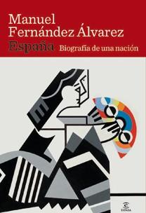 ESPAÑA. BIOGRAFIA DE UNA NACION | 9788467032659 | FERNANDEZ ALVAREZ MANUEL