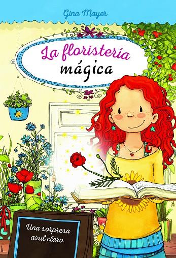 LA FLORISTERÍA MÁGICA: UNA SORPRESA AZUL CLARO | 9788468340913 | MAYER, GINA