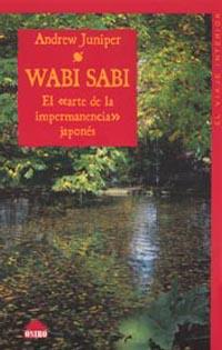 WABI SABI, EL ARTE DE LA IMPERMANENCIA JAPONES | 9788497541428 | JUNIPER, ANDREW