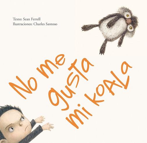 NO ME GUSTA MI KOALA | 9788416117819 | FERRELL, SEAN/SANTOSO, CHARLES