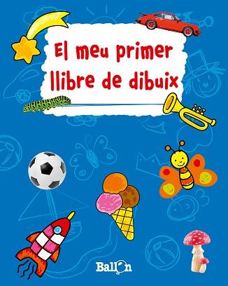 EL MEU PRIMER LLIBRE DE DIBUIX (BLAU) | 9789037493887