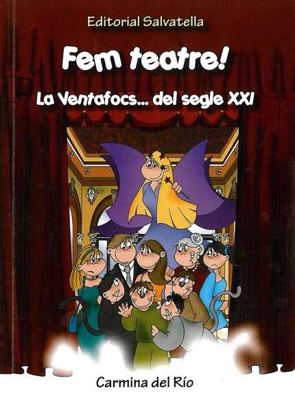 FEM TEATRE! LA VENTAFOCS... DEL SEGLE XXI | 9788484124931 | DEL RÍO, CARMINA