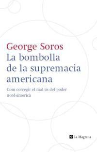 BOMBOLLA DE LA SUPREMACIA AMERICANA | 9788482645223 | SOROS, GEORGE