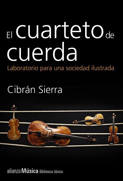 EL CUARTETO DE CUERDA. LABORATORIO PARA UNA SOCIEDAD ILUSTRADA | 9788420693385 | SIERRA, CIBRÁN