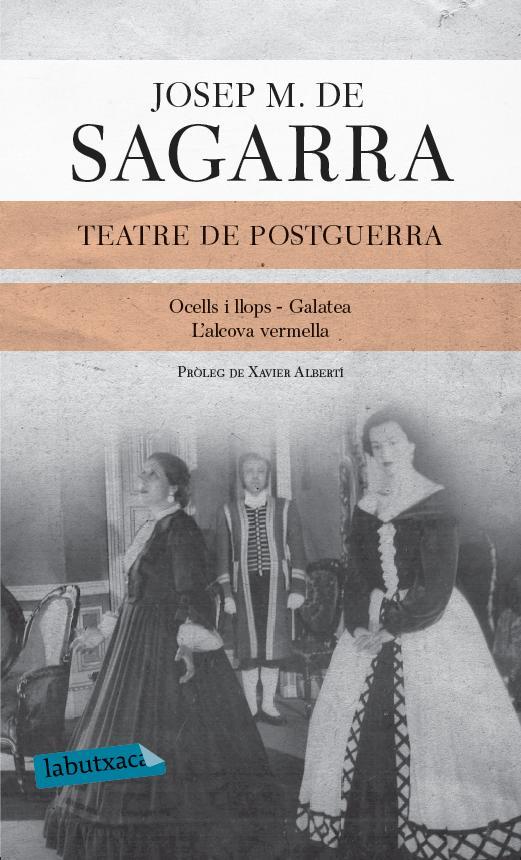 TEATRE DE POSTGUERRA : OCELLS I LLOPS, GALATEA I L'ALCOVA VE | 9788499307763 | SAGARRA, JOSEP M. DE (1894-1961) [VER TITULOS]