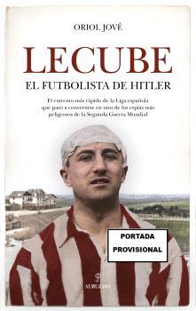 LECUBE, EL FUTBOLISTA DE HITLER | 9788410523364 | JOVÉ, ORIOL