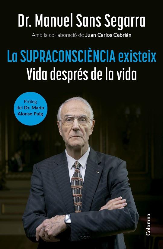 LA SUPRACONSCIÈNCIA EXISTEIX | 9788466432917 | DR. MANUEL SANS SEGARRA / CEBRIÁN, JUAN CARLOS