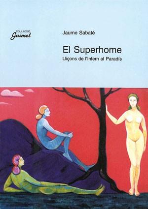 SUPERHOME,EL.LLI€ONS DE L'INFERN AL PARADIS | 9788479353322 | SABATE,JAUME