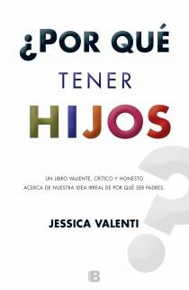 POR QUÉ TENER HIJOS? | 9788466653732 | VALENTI, JESSICA