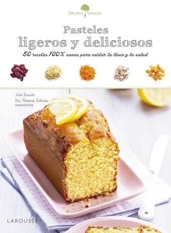 SABORES &amp; BIENESTAR: PASTELES LIGEROS Y DELICIOSOS | 9788416641192 | LAROUSSE EDITORIAL