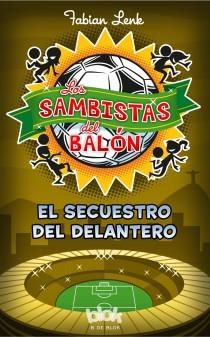 LOS SAMBISTAS DEL BALÓN. EL SECUESTRO DEL DELANTERO | 9788415579953 | LENK, FABIAN
