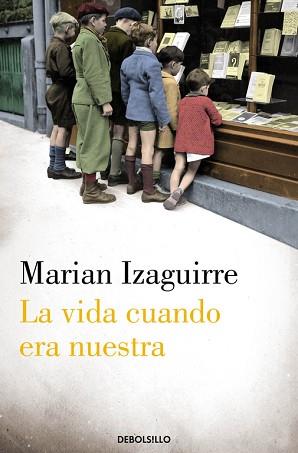 LA VIDA CUANDO ERA NUESTRA | 9788490329382 | IZAGUIRRE,MARIAN