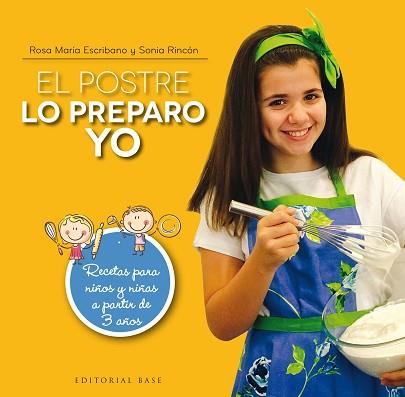 EL POSTRE LO PREPARO YO. RECETAS PARA NIñOS Y NIñAS A PARTIR DE 3 AñOS | 9788417064402 | ESCRIBANO, ROSA MARíA/RINCóN ESCRIBANO, SONIA