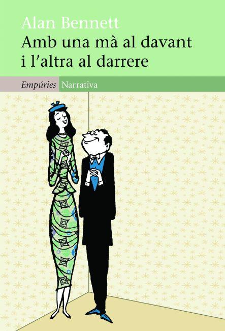 AMB UNA MÀ AL DAVANT I L'ALTRA AL DARRERE | 9788497877749 | BENNET, ALAN