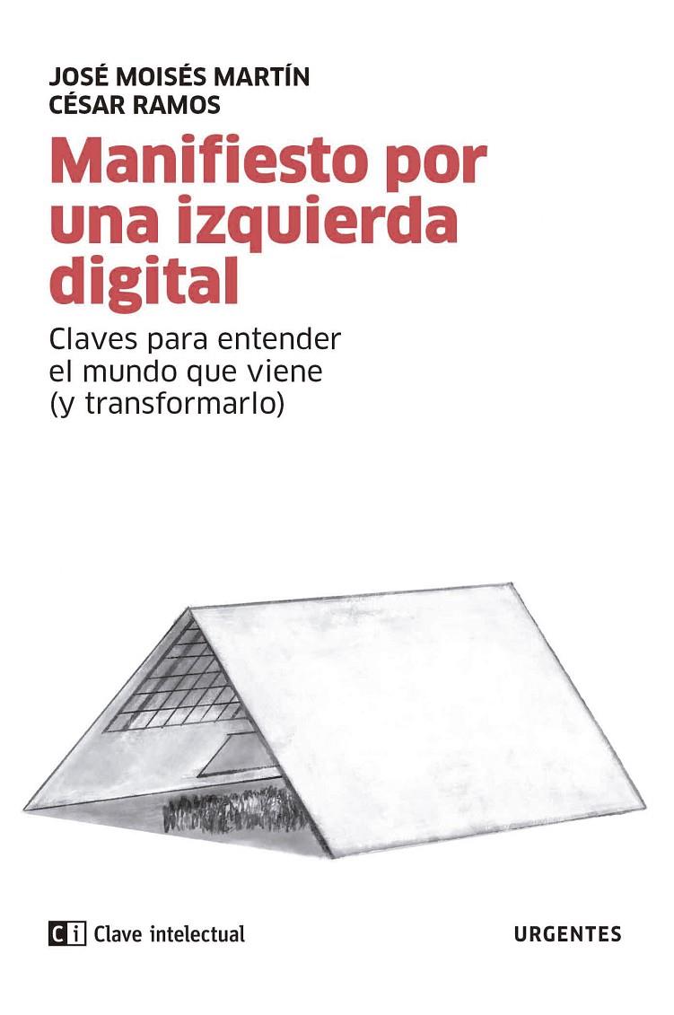 MANIFIESTO POR UNA IZQUIERDA DIGITAL | 9788412225266 | MARTÍN CARRETERO, JOSÉ MOISÉS / RAMOS ESTEBAN, CÉSAR