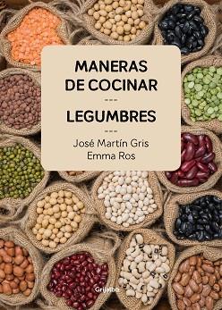 MANERAS DE COCINAR LEGUMBRES | 9788416895465 | JOSé MARTíN GRIS/EMMA ROS