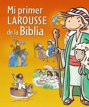 MI PRIMER LAROUSSE DE LA BIBLIA | 9788415785064 | LAROUSSE EDITORIAL