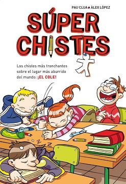 SÚPERCHISTES. LOS CHISTES MÁS TRONCHANTES SOBRE EL LUGAR MÁS | 9788484419921 | LOPEZ LOPEZ,ALEX/CLUA SARRO,PAU