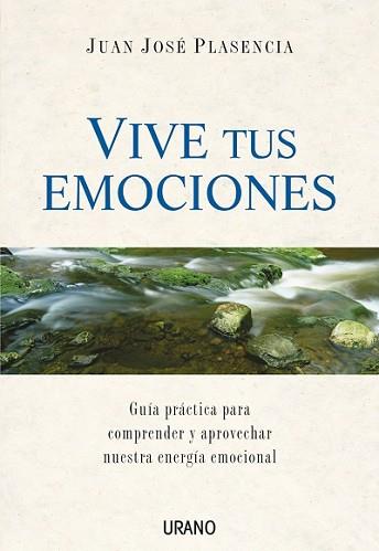 VIVE TUS EMOCIONES | 9788479536046 | PLASENCIA, JUAN JOSE