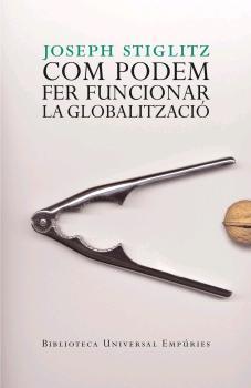 COM PODEM FER FUNCIONAR LA GLOBALITZACIÓ | 9788497872461 | STIGLITZ, JOSEPH