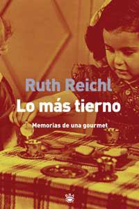 LO MAS TIERNO, MEMORIAS DE UNA GOURMET | 9788479018542 | REICHL, RUTH