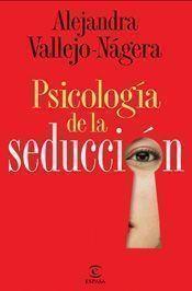 PSICOLOGÍA DE LA SEDUCCIÓN | 9788467028294 | VALLEJO NAGERA, ALEJANDRA