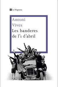 BANDERES DE L'1 D'ABRIL | 9788482645360 | VIVES TOMAS , ANTONI