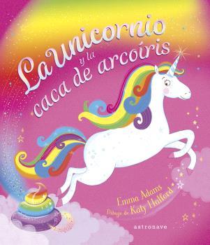 LA UNICORNIO Y LA CACA DE ARCOÍRIS | 9788467947625 | EMMA ADAMS/KATY HALFORD