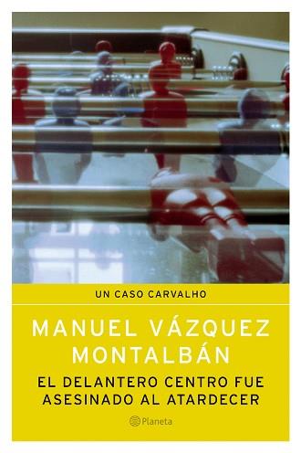 DELANTERO CENTRO FUE ASESINADO AYER | 9788408057338 | VAZQUEZ MONTALBAN, MANUEL