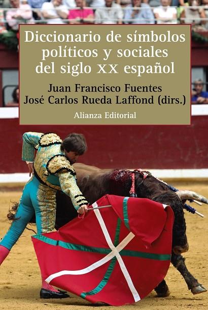 DICCIONARIO DE SÍMBOLOS POLÍTICOS Y SOCIALES DEL SIGLO XX ESPAÑOL | 9788413625249 | FUENTES, JUAN FRANCISCO / RUEDA LAFFOND, JOSÉ CARLOS