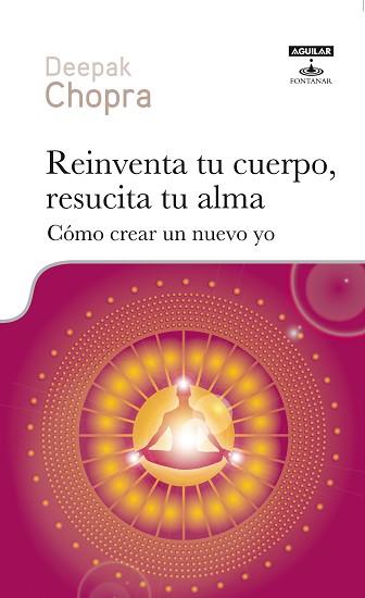 REINVENTA TU CUERPO, RESUCITA TU ALMA | 9788403600010 | CHOPRA DEEPAK