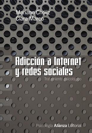 ADICCION A INTERNET Y REDES SOCIALES : TRATAMIENTO PSICOLOGI | 9788420669625 | CHOLIZ MONTAÑES, MARIANO [VER TITULOS]