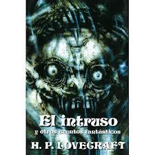 INTRUSO Y OTROS CUENTOS FANTASTICOS, EL | 9788476409862 | LOVECRAFT