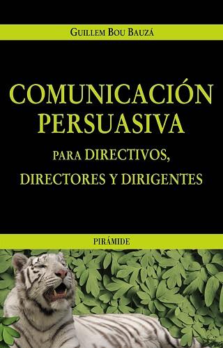 COMUNICACI¢N PERSUASIVA PARA DIRECTIVOS, DIRECTORES Y DIRIGE | 9788436819595 | BOU BAUZ , GUILLEM