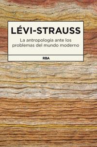 LA ANTROPOLOGIA ANTE LOS PROBLEMAS DEL M | 9788490062159 | LEVI-STRAUSS , CLAUDE