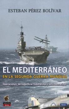 EL MEDITERRÁNEO EN LA SEGUNDA GUERRA MUNDIAL | 9788494822452 | PÉREZ BOLÍVAR, ESTEBAN